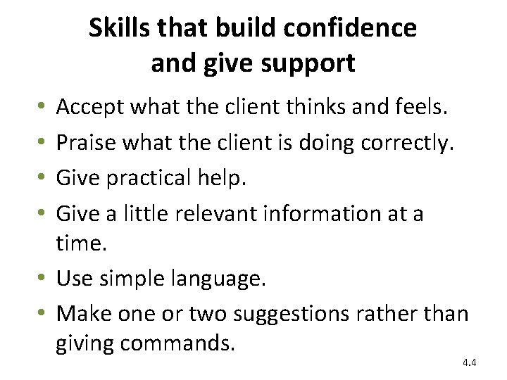 Skills that build confidence and give support Accept what the client thinks and feels.