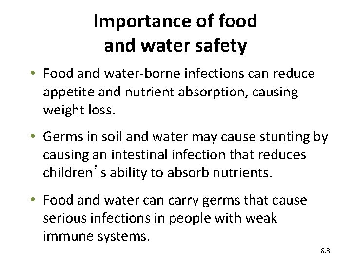 Importance of food and water safety • Food and water-borne infections can reduce appetite