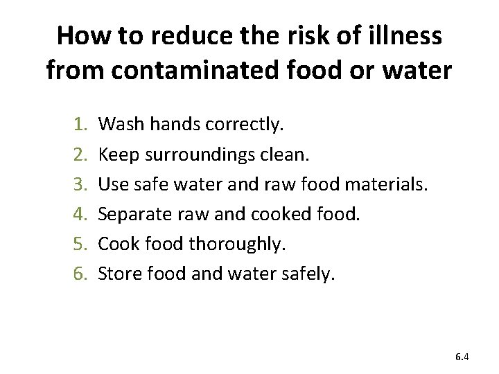 How to reduce the risk of illness from contaminated food or water 1. 2.