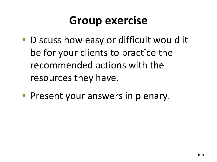 Group exercise • Discuss how easy or difficult would it be for your clients