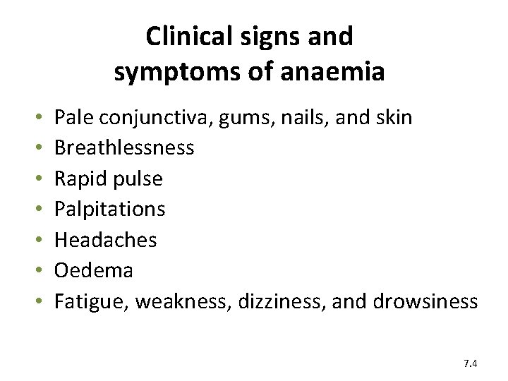Clinical signs and symptoms of anaemia • • Pale conjunctiva, gums, nails, and skin