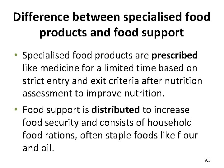 Difference between specialised food products and food support • Specialised food products are prescribed