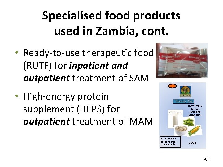 Specialised food products used in Zambia, cont. • Ready-to-use therapeutic food (RUTF) for inpatient