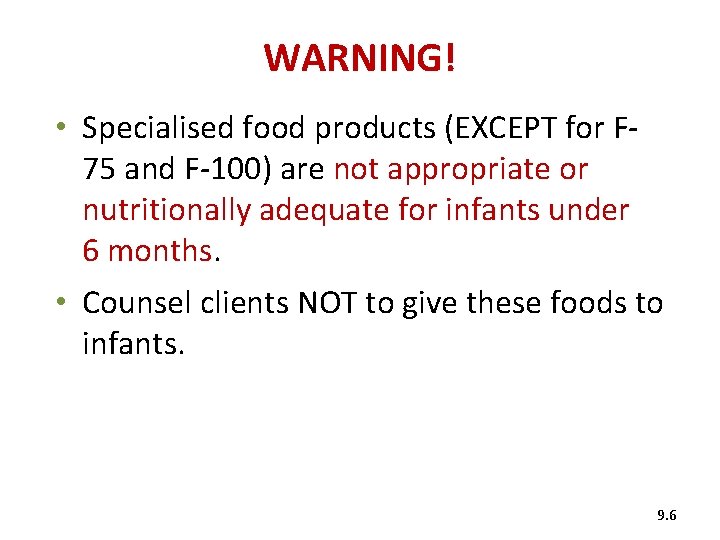 WARNING! • Specialised food products (EXCEPT for F 75 and F-100) are not appropriate