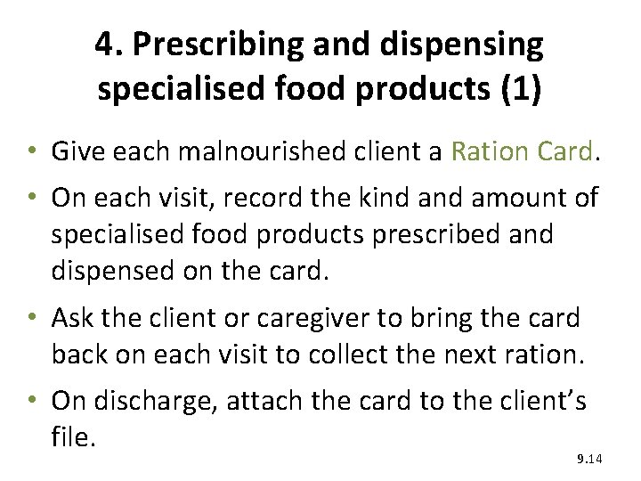 4. Prescribing and dispensing specialised food products (1) • Give each malnourished client a