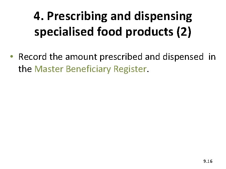 4. Prescribing and dispensing specialised food products (2) • Record the amount prescribed and