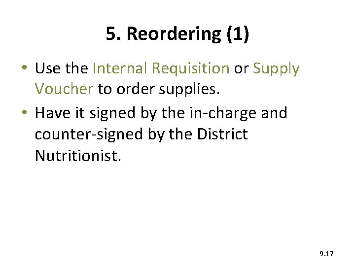 5. Reordering (1) • Use the Internal Requisition or Supply Voucher to order supplies.