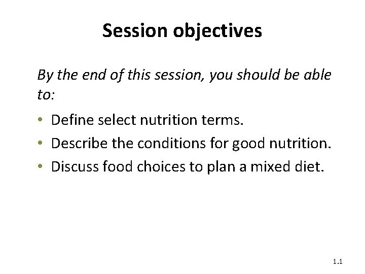 Session objectives By the end of this session, you should be able to: •