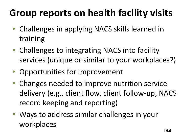 Group reports on health facility visits • Challenges in applying NACS skills learned in