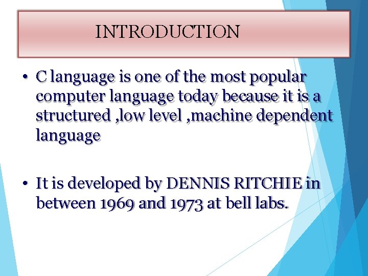 INTRODUCTION • C language is one of the most popular computer language today because INTRODUCTION • C language is one of the most popular computer language today because