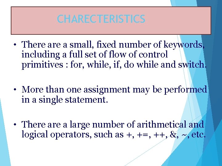 CHARECTERISTICS • There a small, fixed number of keywords, including a full set of CHARECTERISTICS • There a small, fixed number of keywords, including a full set of