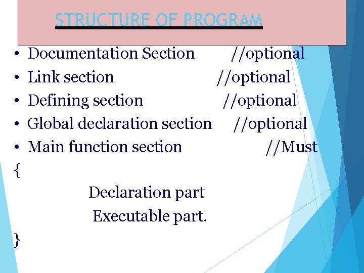 STRUCTURE OF PROGRAM • • • { Documentation Section //optional Link section //optional Defining STRUCTURE OF PROGRAM • • • { Documentation Section //optional Link section //optional Defining
