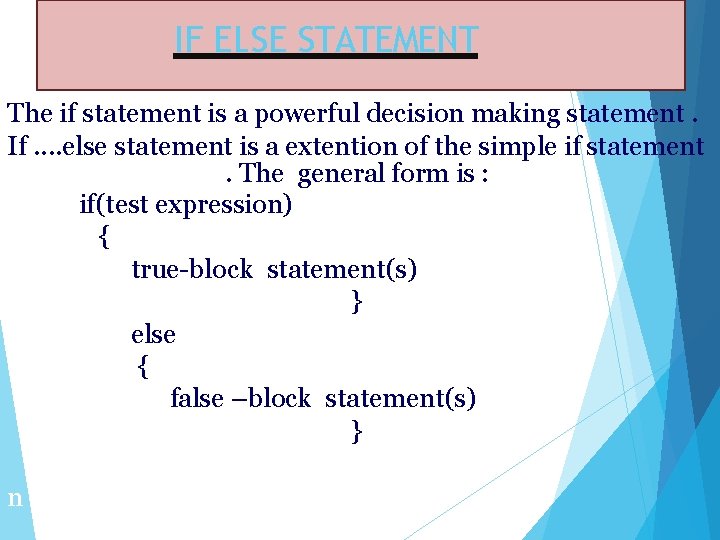 IF ELSE STATEMENT The if statement is a powerful decision making statement. If. . IF ELSE STATEMENT The if statement is a powerful decision making statement. If. .
