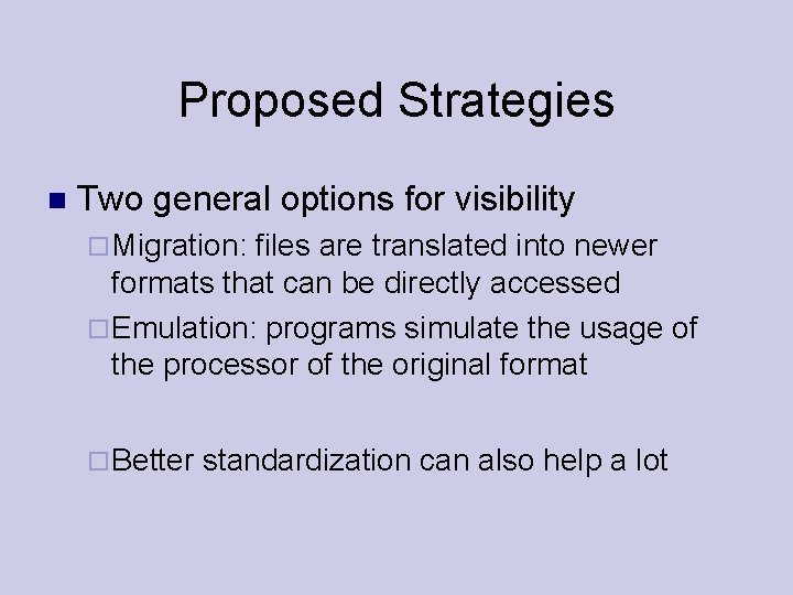 Proposed Strategies Two general options for visibility Migration: files are translated into newer formats