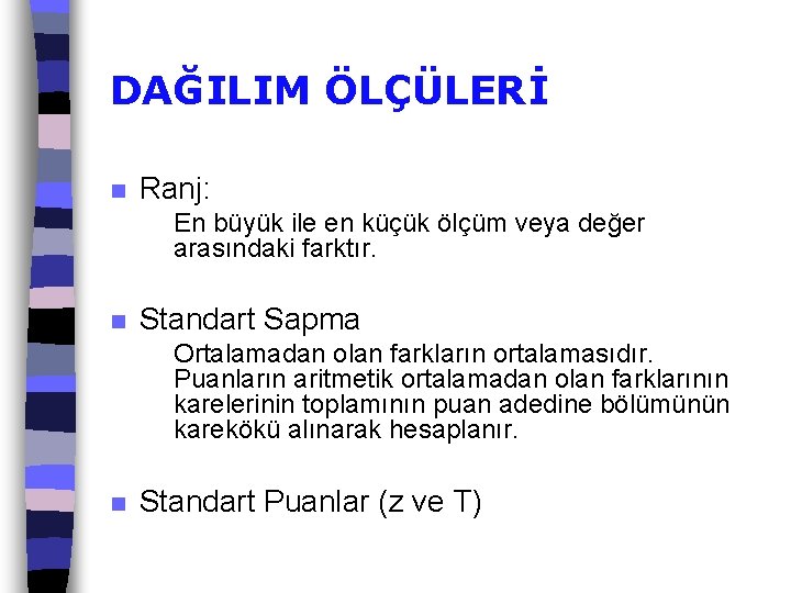 DAĞILIM ÖLÇÜLERİ n Ranj: En büyük ile en küçük ölçüm veya değer arasındaki farktır.