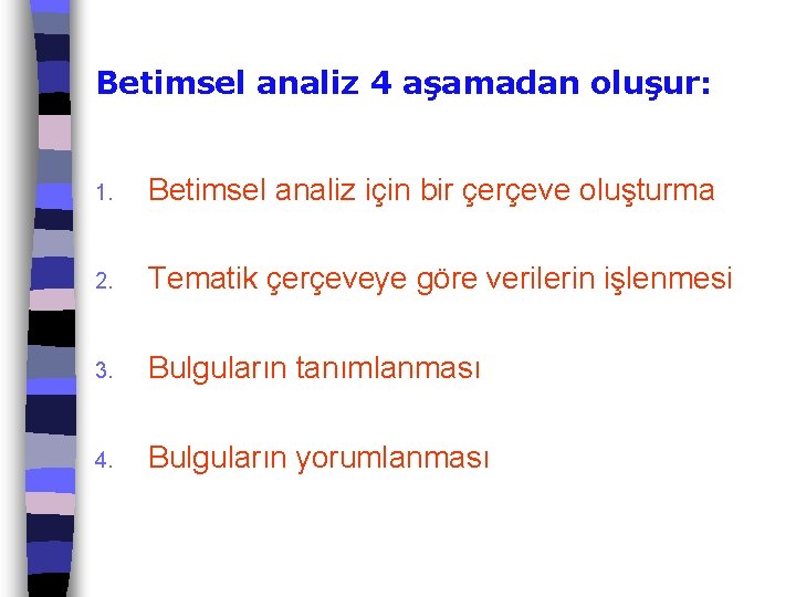 Betimsel analiz 4 aşamadan oluşur: 1. Betimsel analiz için bir çerçeve oluşturma 2. Tematik