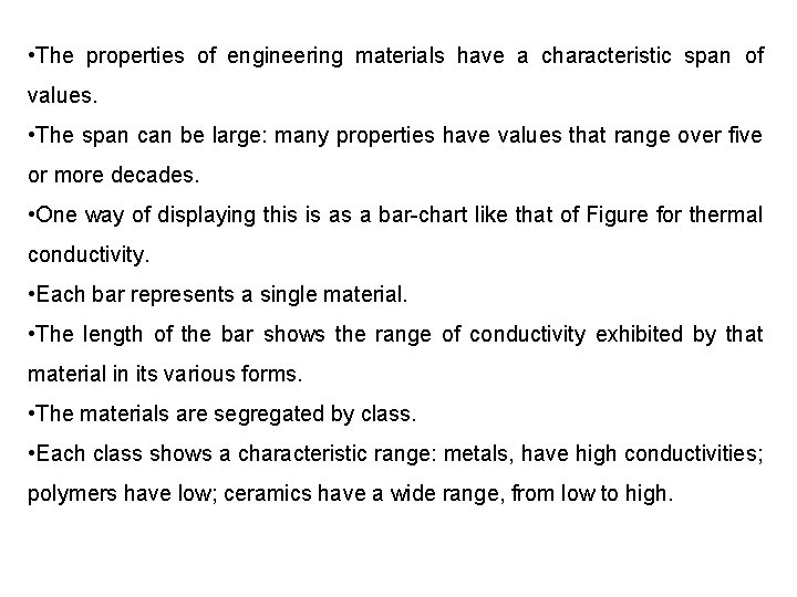  • The properties of engineering materials have a characteristic span of values. •