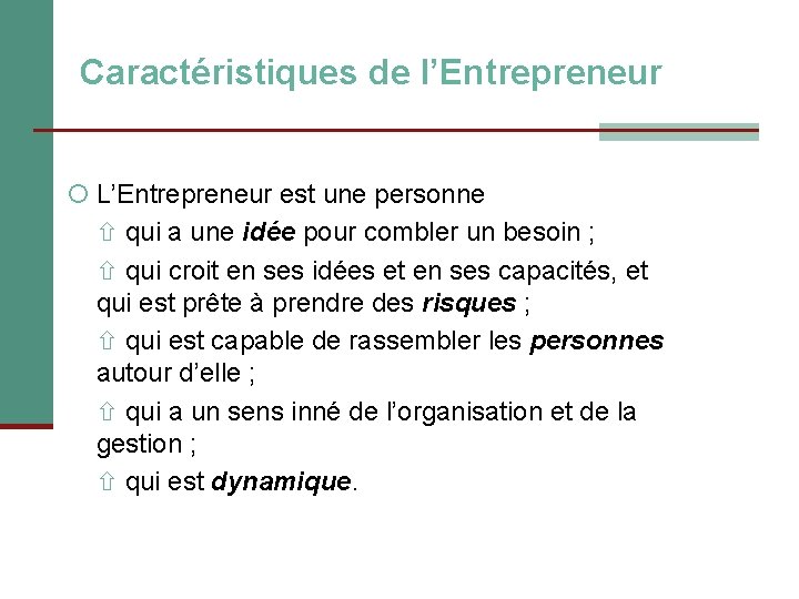 Caractéristiques de l’Entrepreneur L’Entrepreneur est une personne qui a une idée pour combler un