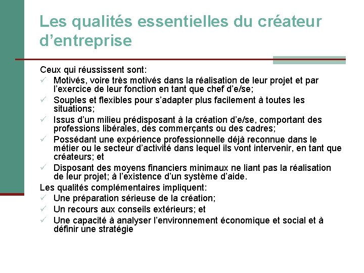 Les qualités essentielles du créateur d’entreprise Ceux qui réussissent sont: ü Motivés, voire très