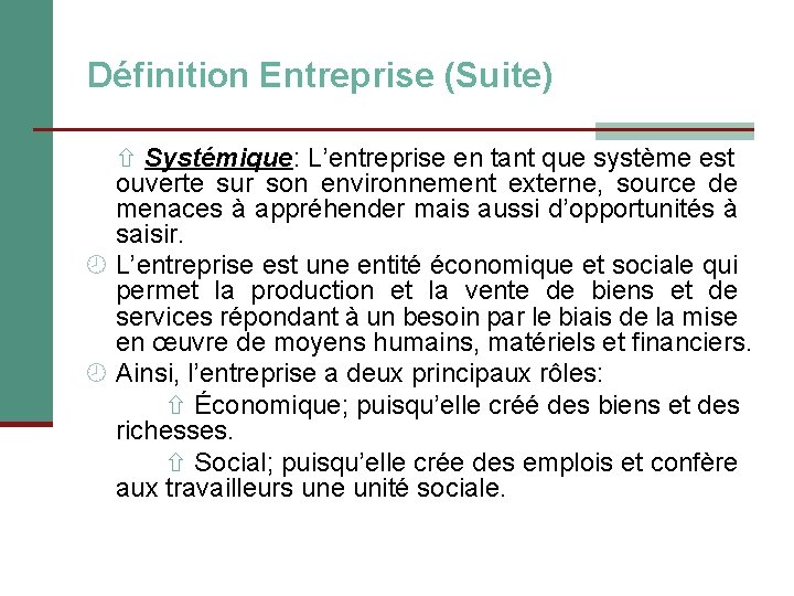 Définition Entreprise (Suite) Systémique: L’entreprise en tant que système est ouverte sur son environnement