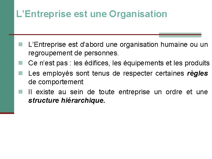 L’Entreprise est une Organisation n L’Entreprise est d’abord une organisation humaine ou un regroupement