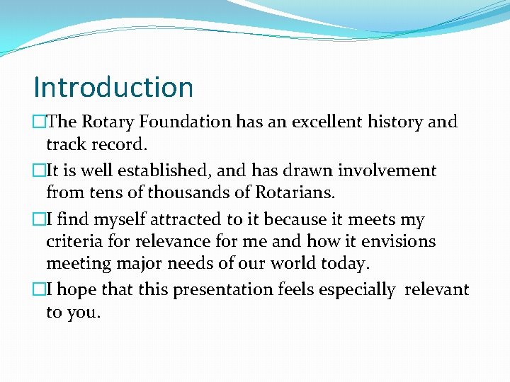 Introduction �The Rotary Foundation has an excellent history and track record. �It is well