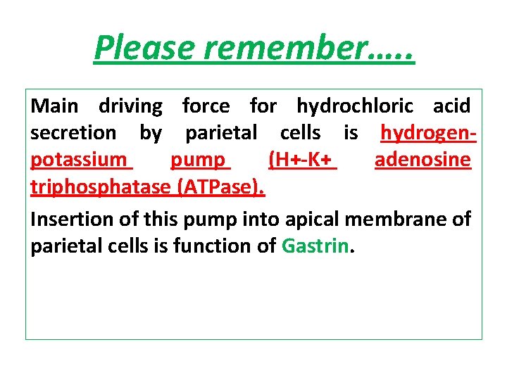 Please remember…. . Main driving force for hydrochloric acid secretion by parietal cells is