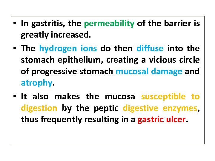  • In gastritis, the permeability of the barrier is greatly increased. • The