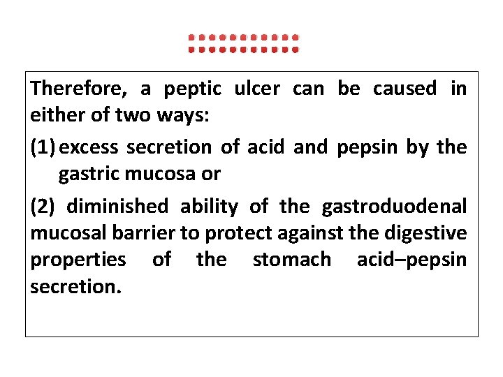 : : : Therefore, a peptic ulcer can be caused in either of two