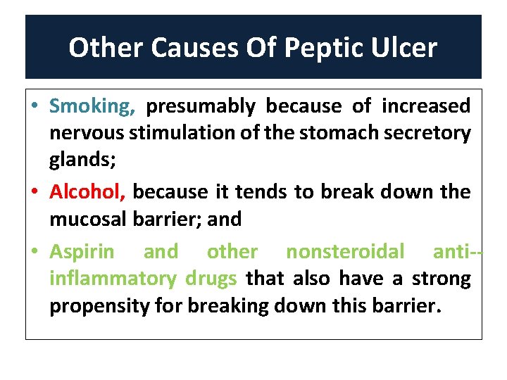 Other Causes Of Peptic Ulcer • Smoking, presumably because of increased nervous stimulation of
