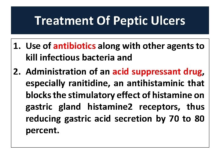 Treatment Of Peptic Ulcers 1. Use of antibiotics along with other agents to kill