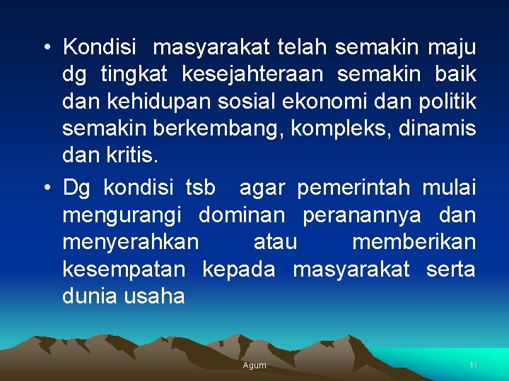  • Kondisi masyarakat telah semakin maju dg tingkat kesejahteraan semakin baik dan kehidupan