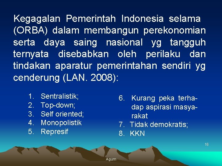 Kegagalan Pemerintah Indonesia selama (ORBA) dalam membangun perekonomian serta daya saing nasional yg tangguh