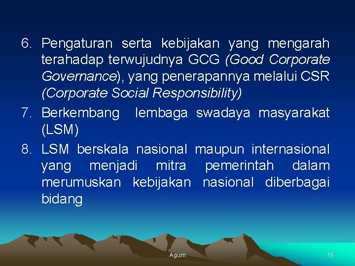 6. Pengaturan serta kebijakan yang mengarah terahadap terwujudnya GCG (Good Corporate Governance), yang penerapannya