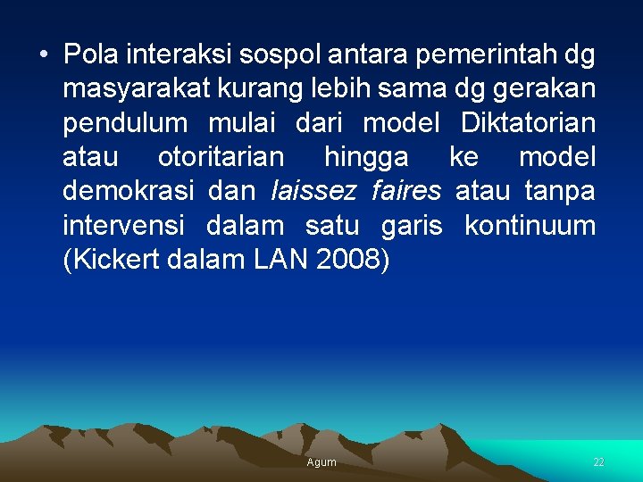  • Pola interaksi sospol antara pemerintah dg masyarakat kurang lebih sama dg gerakan