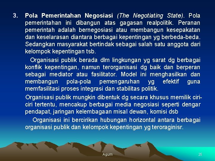 3. Pola Pemerintahan Negosiasi (The Negotiating State). Pola pemerintahan ini dibangun atas gagasan realpolitik.