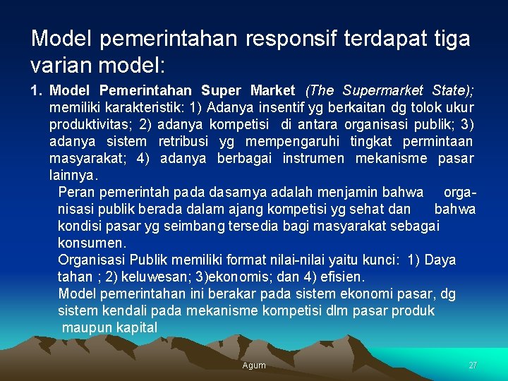 Model pemerintahan responsif terdapat tiga varian model: 1. Model Pemerintahan Super Market (The Supermarket