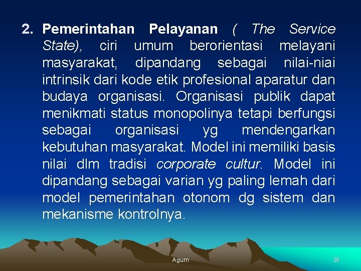 2. Pemerintahan Pelayanan ( The Service State), ciri umum berorientasi melayani masyarakat, dipandang sebagai