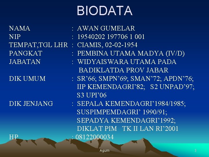 BIODATA NAMA NIP TEMPAT, TGL LHR PANGKAT JABATAN DIK UMUM DIK JENJANG HP :