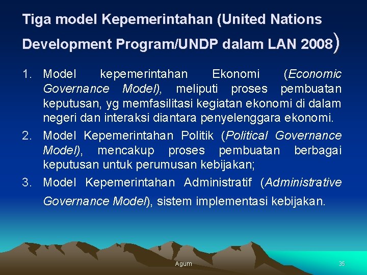 Tiga model Kepemerintahan (United Nations Development Program/UNDP dalam LAN 2008) 1. Model kepemerintahan Ekonomi