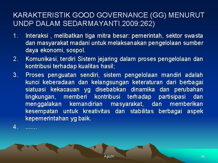 KARAKTERISTIK GOOD GOVERNANCE (GG) MENURUT UNDP DALAM SEDARMAYANTI. 2009: 262) 1. 2. 3. 4.