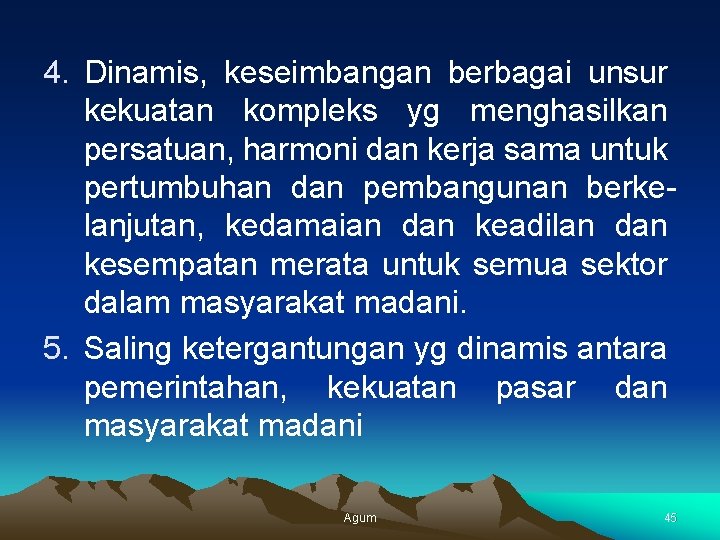 4. Dinamis, keseimbangan berbagai unsur kekuatan kompleks yg menghasilkan persatuan, harmoni dan kerja sama