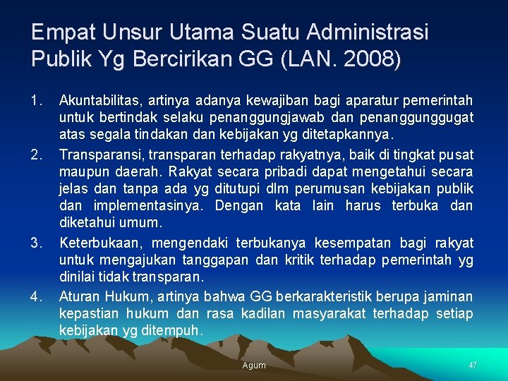 Empat Unsur Utama Suatu Administrasi Publik Yg Bercirikan GG (LAN. 2008) 1. 2. 3.