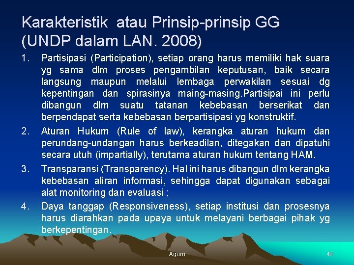 Karakteristik atau Prinsip-prinsip GG (UNDP dalam LAN. 2008) 1. 2. 3. 4. Partisipasi (Participation),