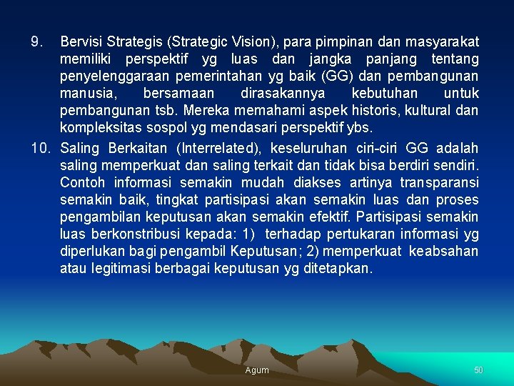 9. Bervisi Strategis (Strategic Vision), para pimpinan dan masyarakat memiliki perspektif yg luas dan