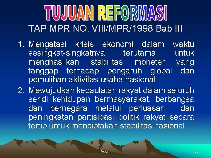 TAP MPR NO. VIII/MPR/1998 Bab III 1. Mengatasi krisis ekonomi dalam waktu sesingkat-singkatnya terutama