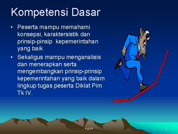 Kompetensi Dasar • Peserta mampu memahami konsepsi, karaktersistik dan prinsip-pinsip kepemerintahan yang baik •