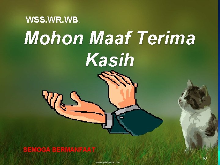 WSS. WR. WB. Mohon Maaf Terima Kasih SEMOGA BERMANFAAT 68 