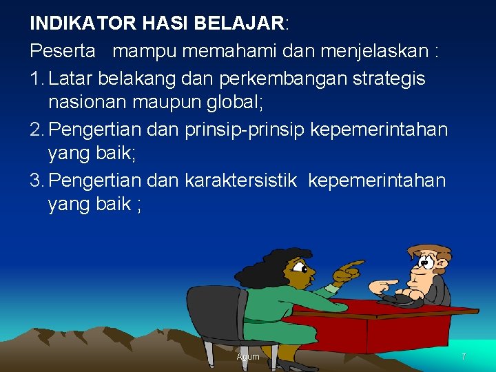 INDIKATOR HASI BELAJAR: Peserta mampu memahami dan menjelaskan : 1. Latar belakang dan perkembangan