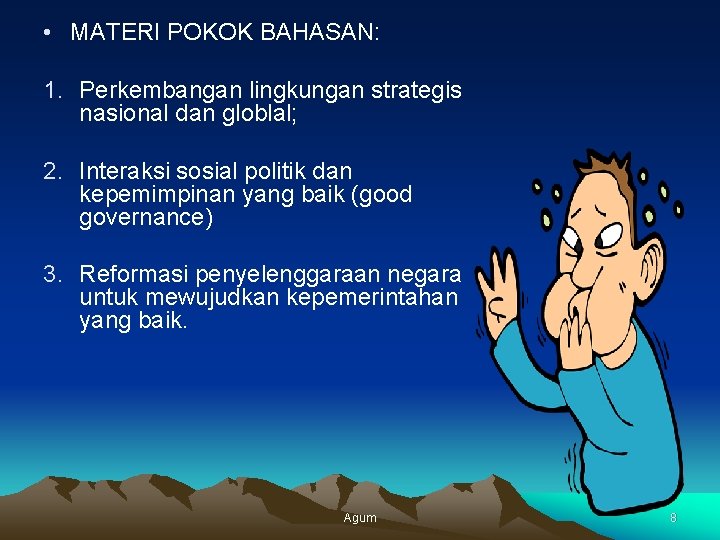  • MATERI POKOK BAHASAN: 1. Perkembangan lingkungan strategis nasional dan globlal; 2. Interaksi